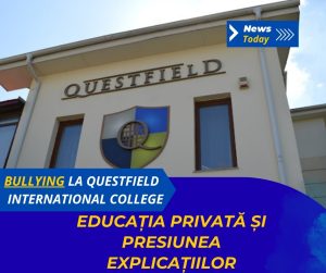 Bullying la Questfield International College, educația privată și presiunea explicațiilor